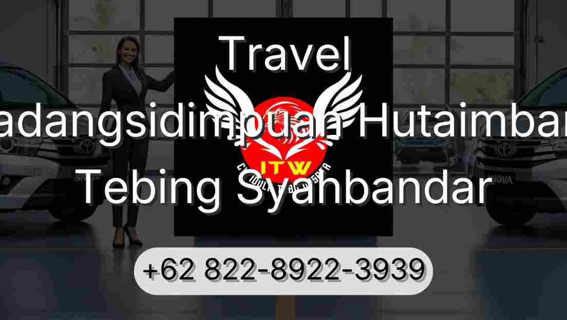 Travel Padangsidimpuan Hutaimbaru Tebing Syahbandar