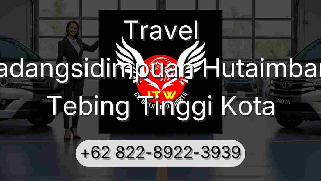 Travel Padangsidimpuan Hutaimbaru Tebing Tinggi Kota
