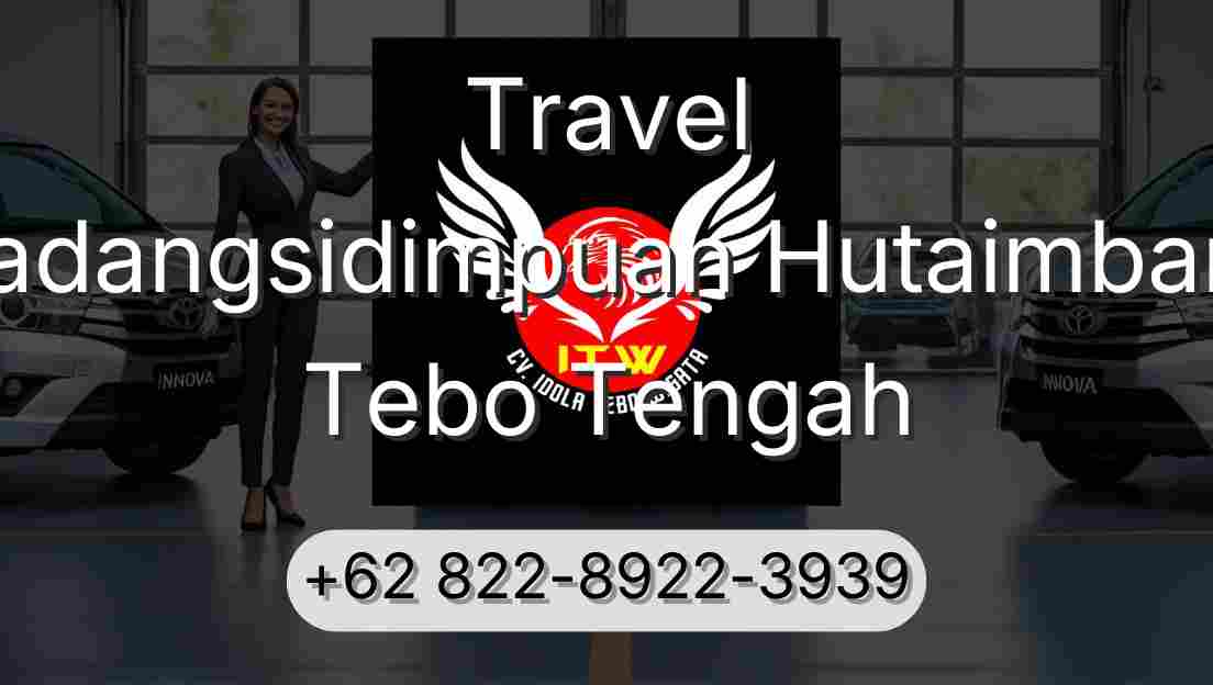 Travel Padangsidimpuan Hutaimbaru Tebo Tengah