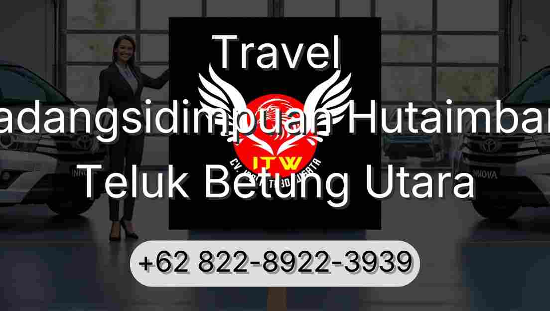 Travel Padangsidimpuan Hutaimbaru Teluk Betung Utara