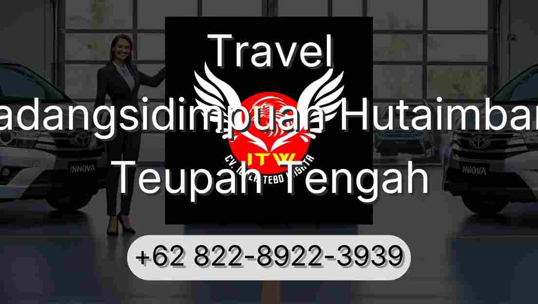 Travel Padangsidimpuan Hutaimbaru Teupah Tengah