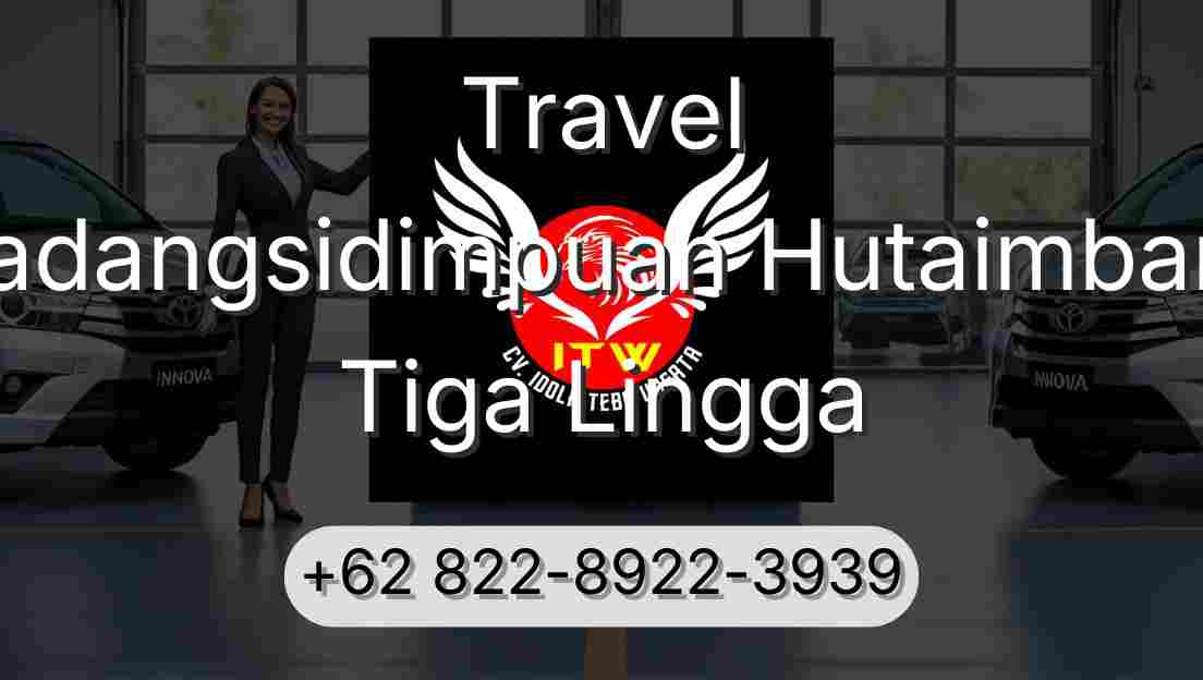 Travel Padangsidimpuan Hutaimbaru Tiga Lingga