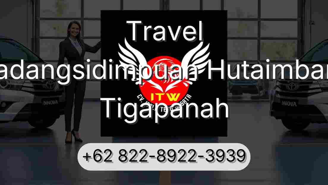 Travel Padangsidimpuan Hutaimbaru Tigapanah
