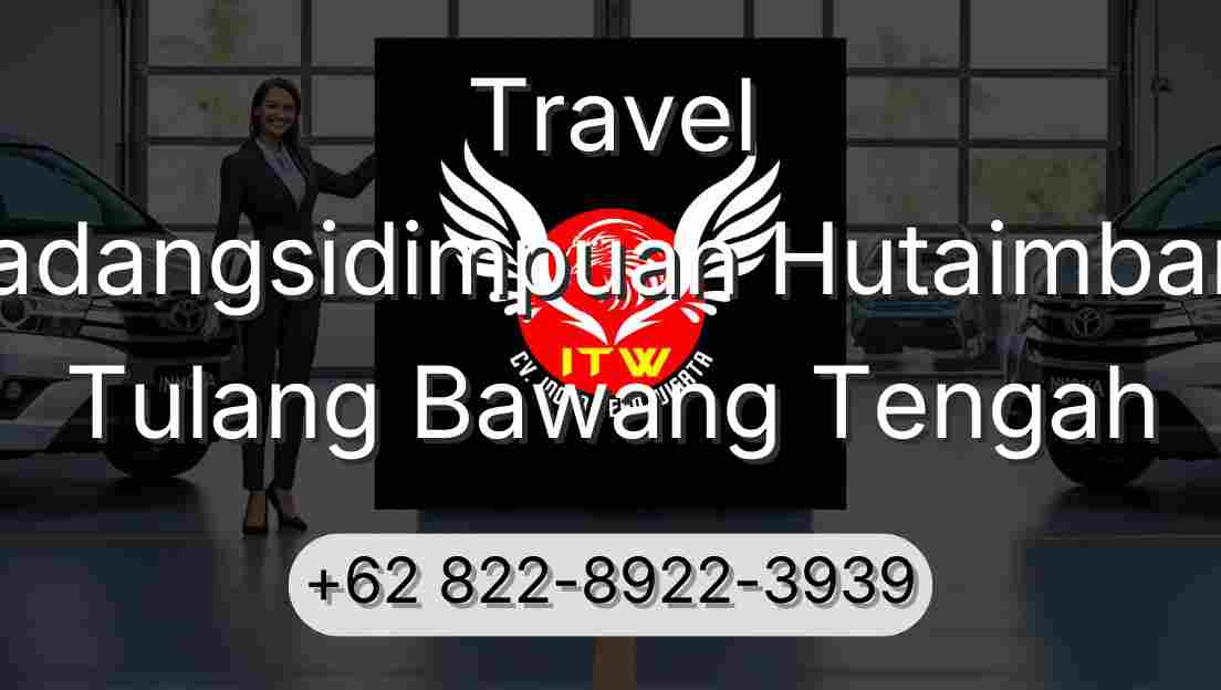 Travel Padangsidimpuan Hutaimbaru Tulang Bawang Tengah