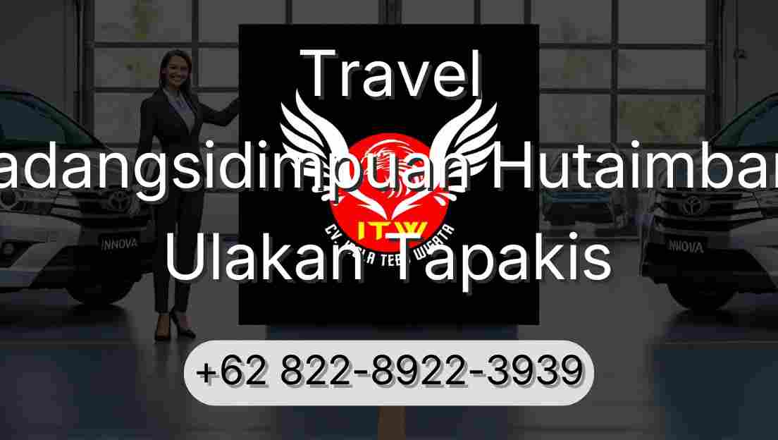 Travel Padangsidimpuan Hutaimbaru Ulakan Tapakis