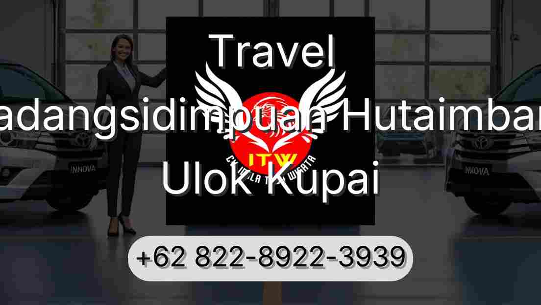 Travel Padangsidimpuan Hutaimbaru Ulok Kupai