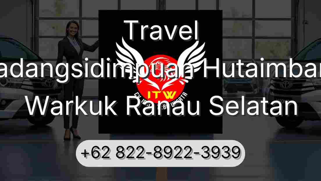 Travel Padangsidimpuan Hutaimbaru Warkuk Ranau Selatan