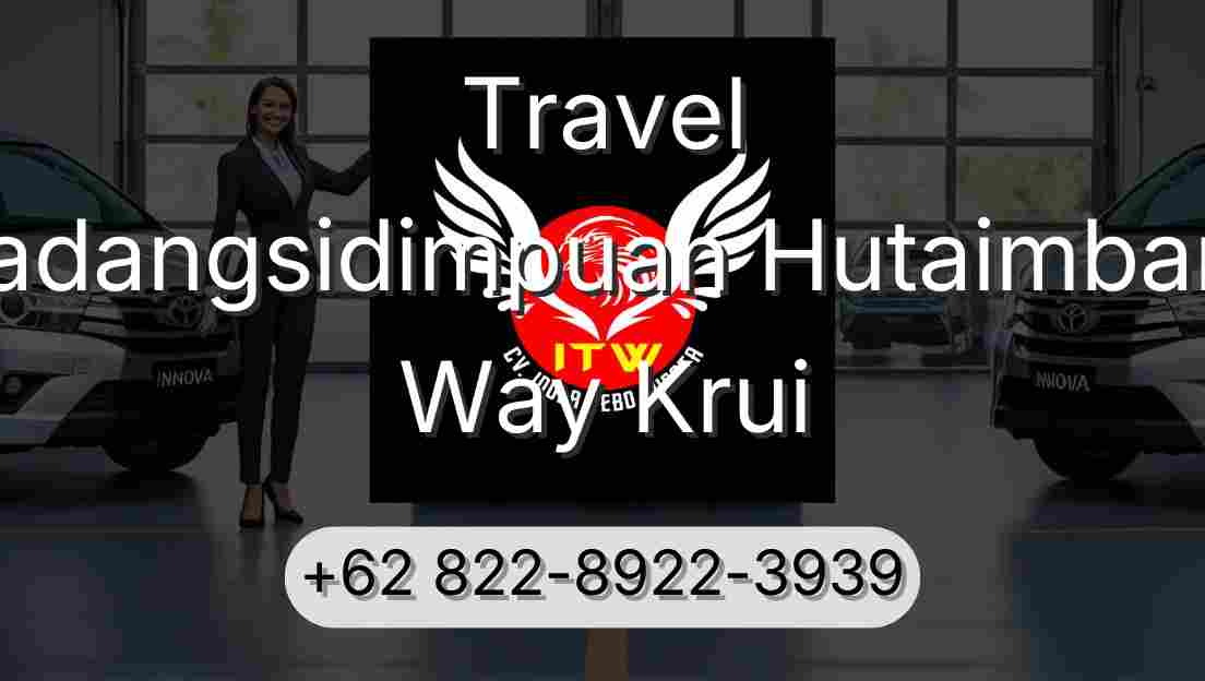 Travel Padangsidimpuan Hutaimbaru Way Krui