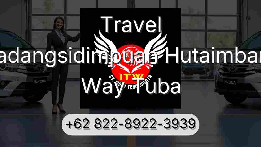 Travel Padangsidimpuan Hutaimbaru Way Tuba