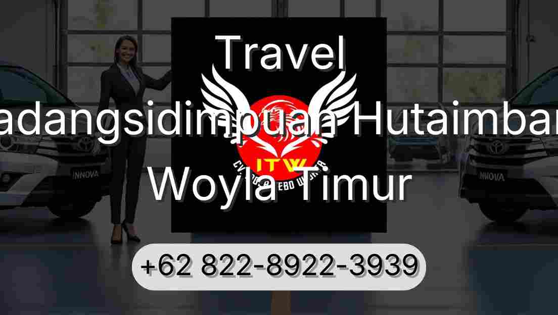 Travel Padangsidimpuan Hutaimbaru Woyla Timur