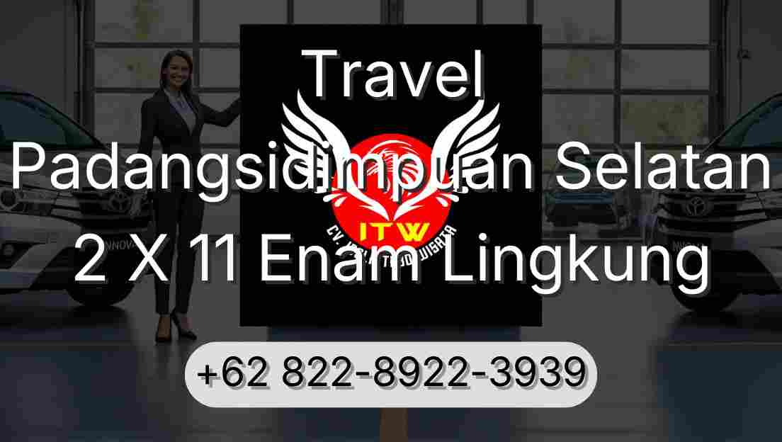 Travel Padangsidimpuan Selatan 2 X 11 Enam Lingkung