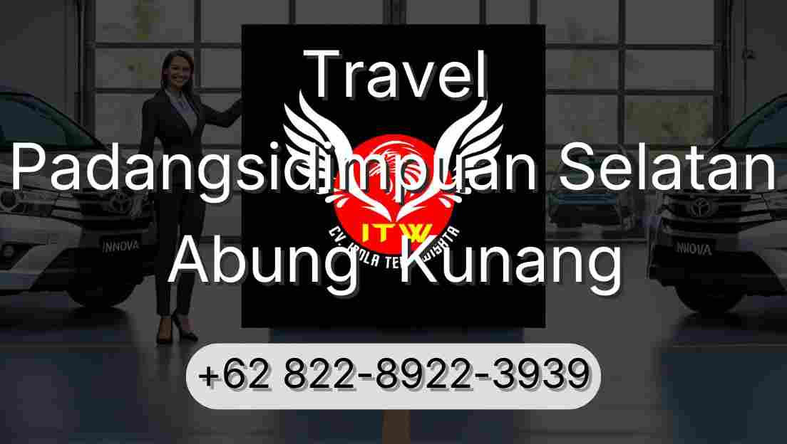 Travel Padangsidimpuan Selatan Abung  Kunang