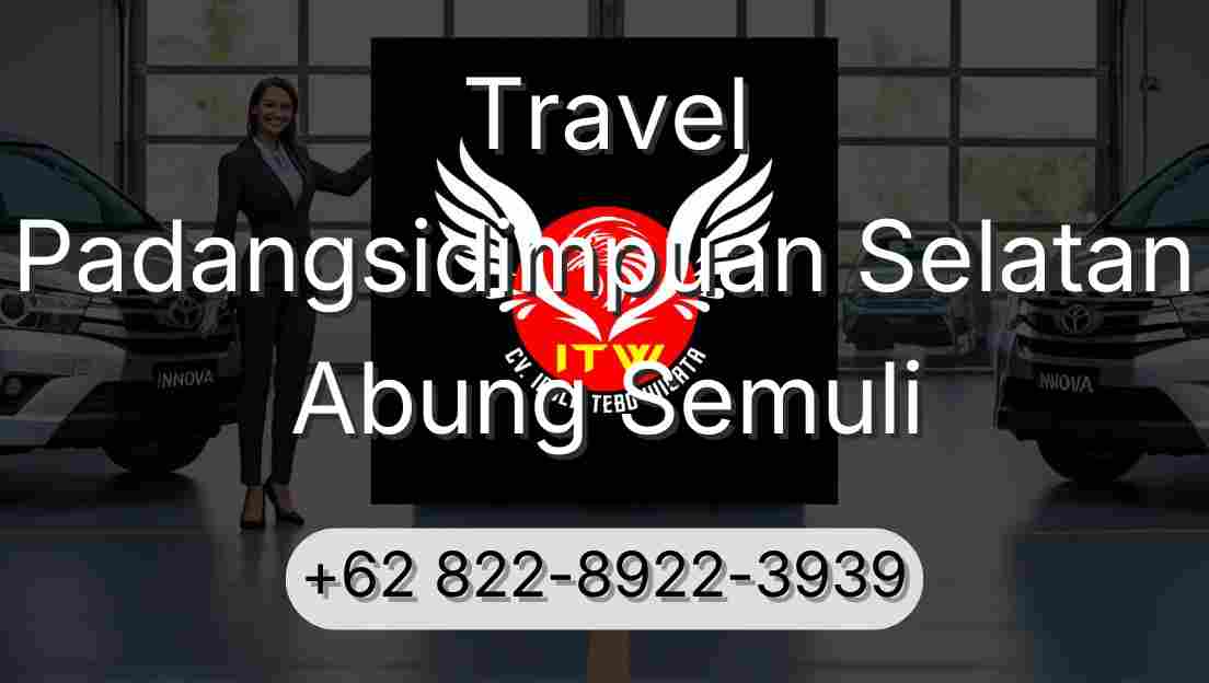 Travel Padangsidimpuan Selatan Abung Semuli
