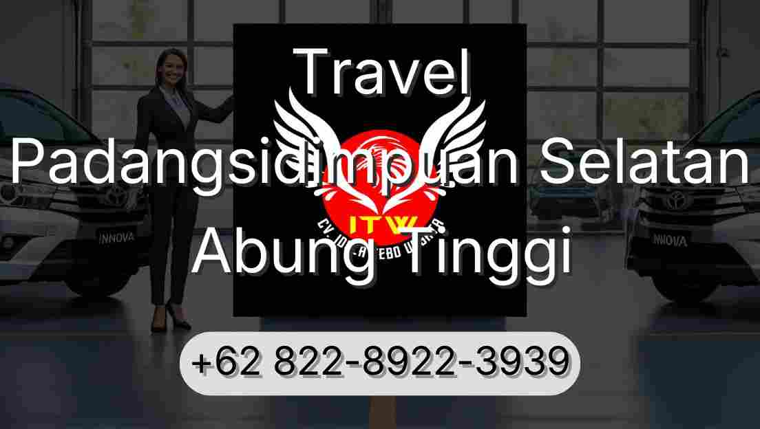Travel Padangsidimpuan Selatan Abung Tinggi