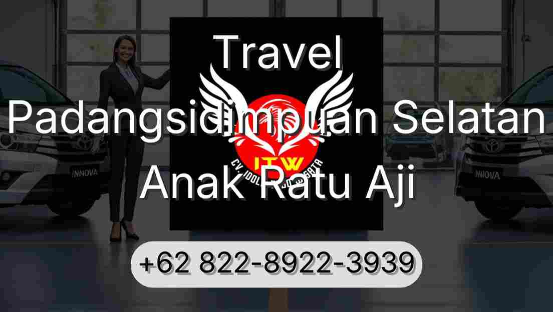 Travel Padangsidimpuan Selatan Anak Ratu Aji