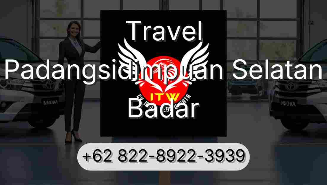 Travel Padangsidimpuan Selatan Badar