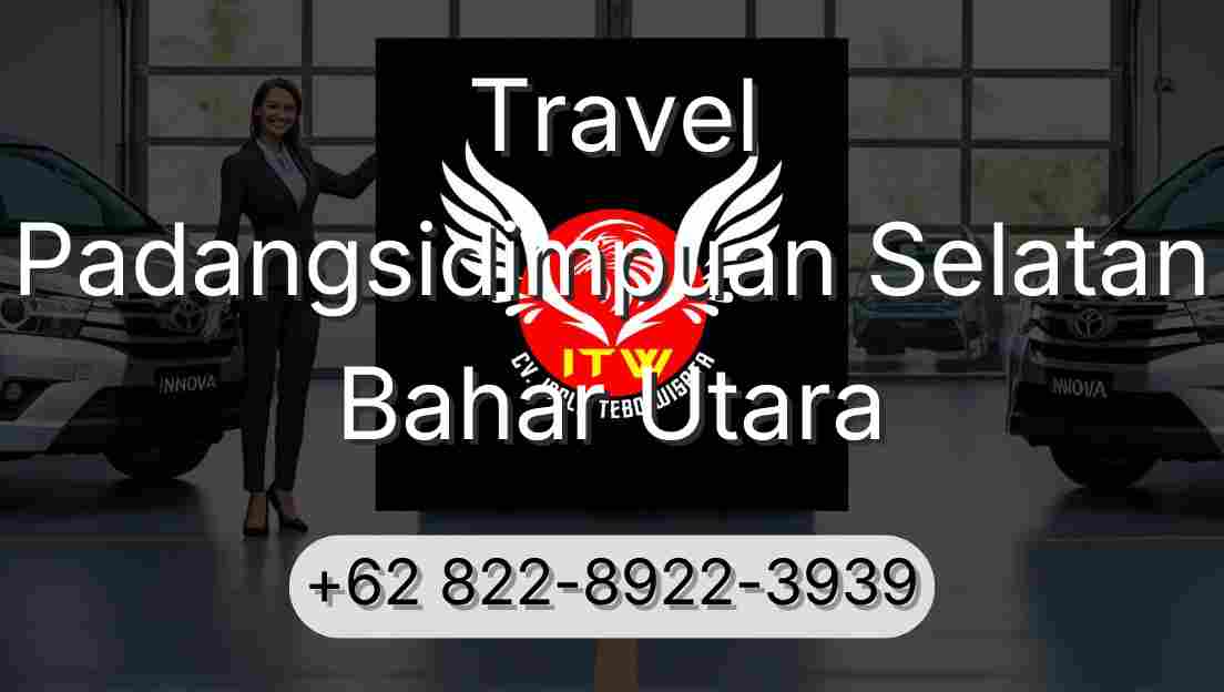Travel Padangsidimpuan Selatan Bahar Utara