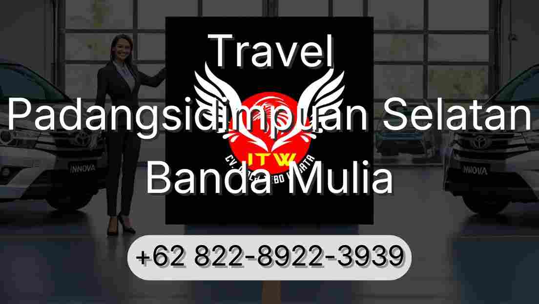 Travel Padangsidimpuan Selatan Banda Mulia
