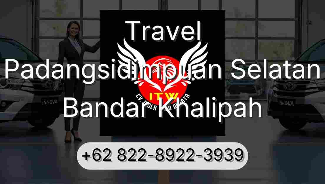 Travel Padangsidimpuan Selatan Bandar Khalipah
