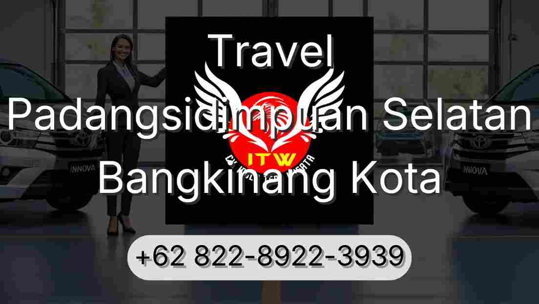 Travel Padangsidimpuan Selatan Bangkinang Kota