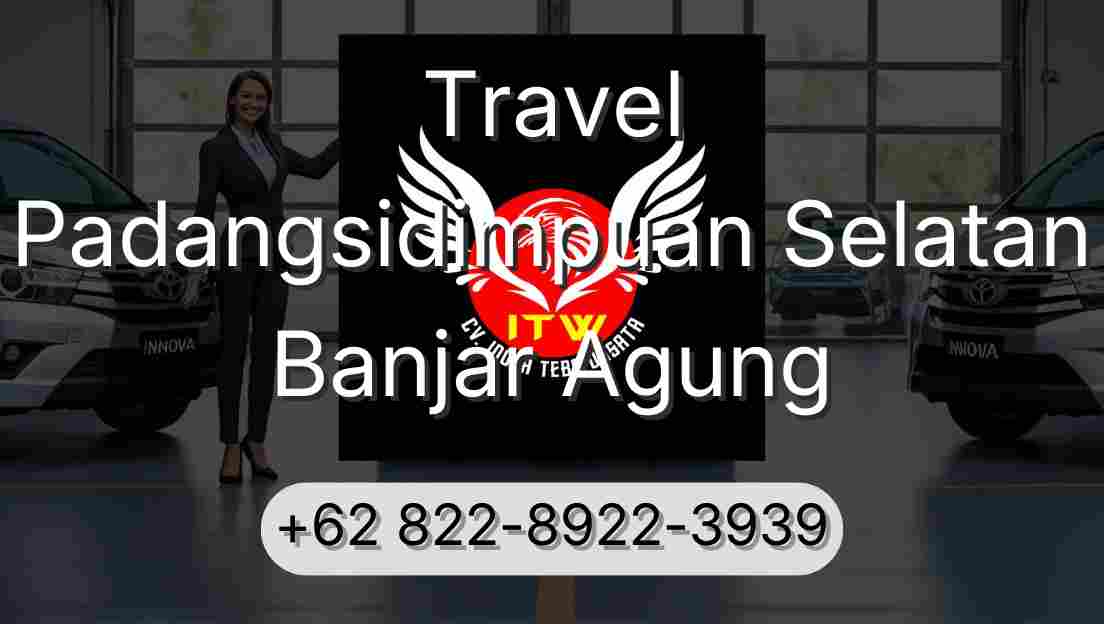 Travel Padangsidimpuan Selatan Banjar Agung