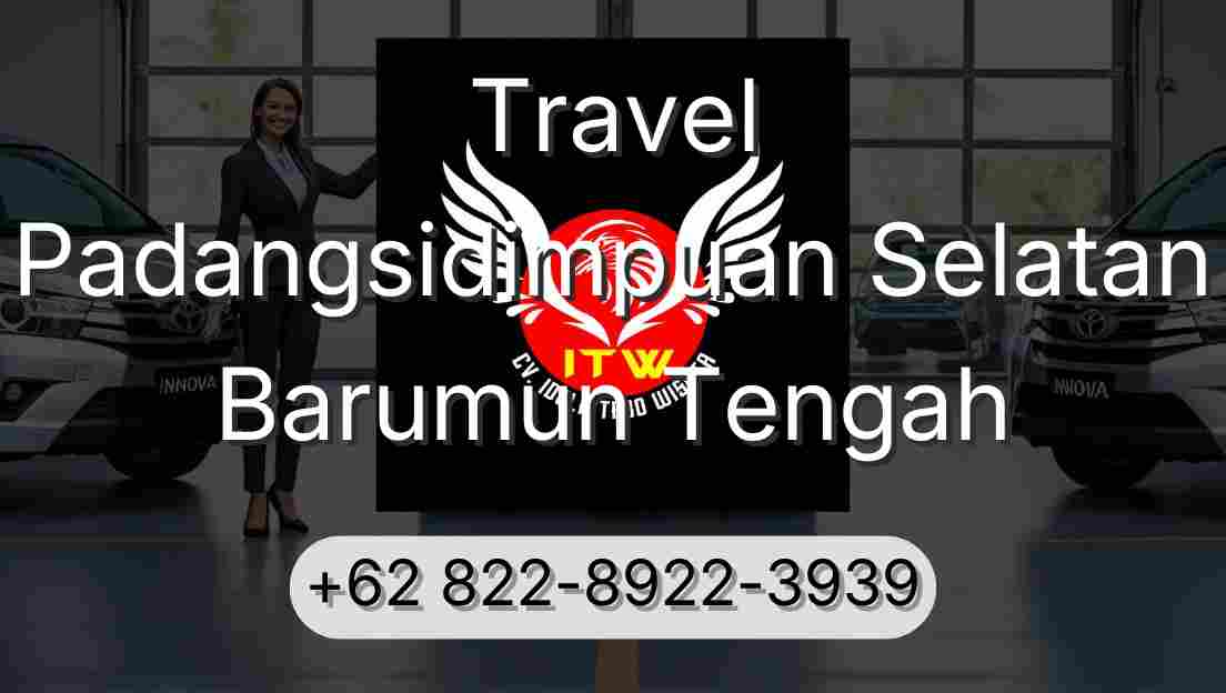 Travel Padangsidimpuan Selatan Barumun Tengah