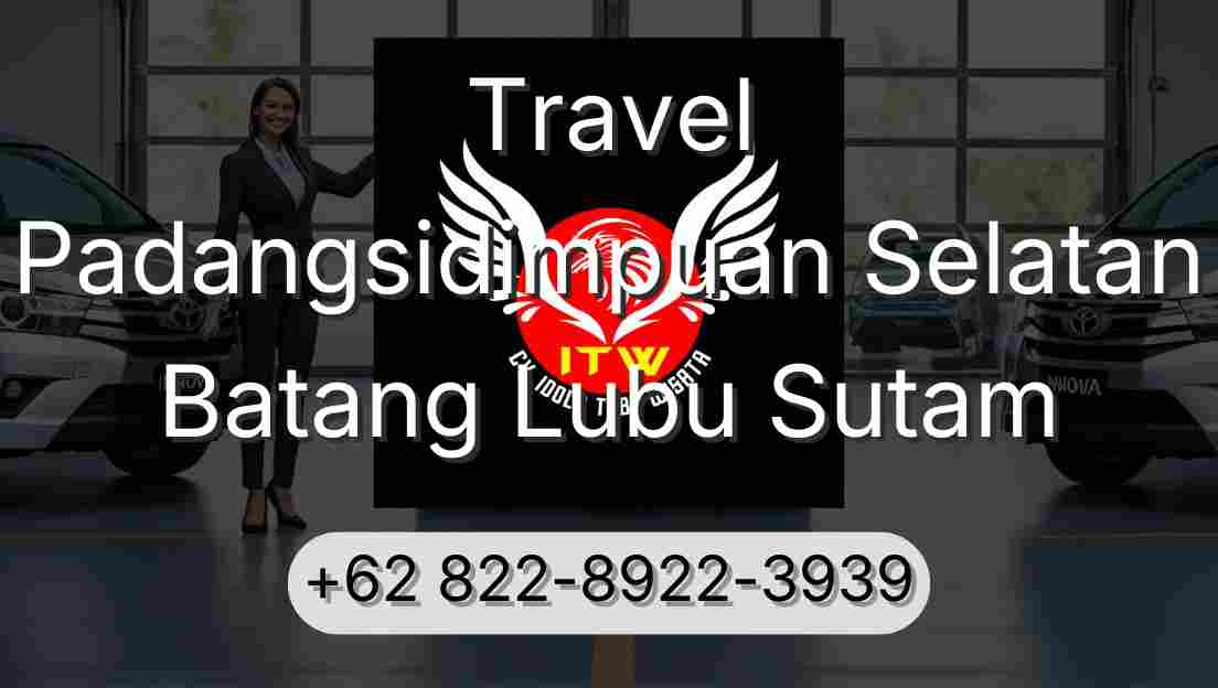 Travel Padangsidimpuan Selatan Batang Lubu Sutam