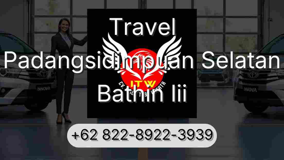 Travel Padangsidimpuan Selatan Bathin Iii