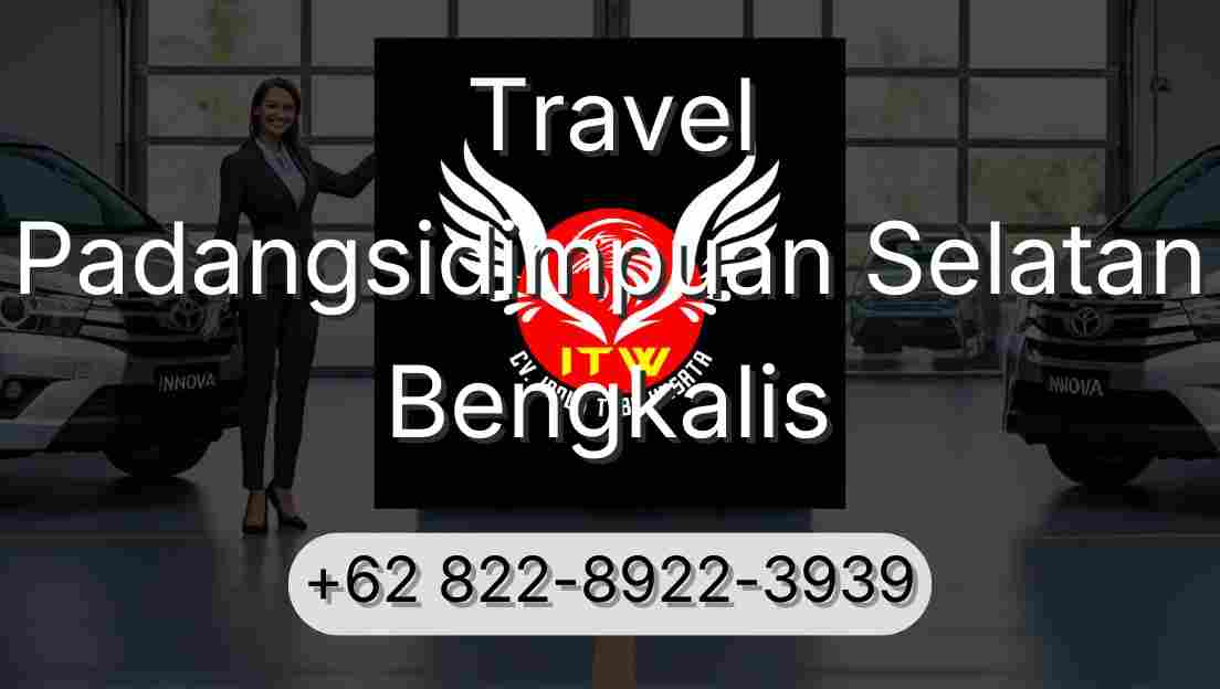 Travel Padangsidimpuan Selatan Bengkalis