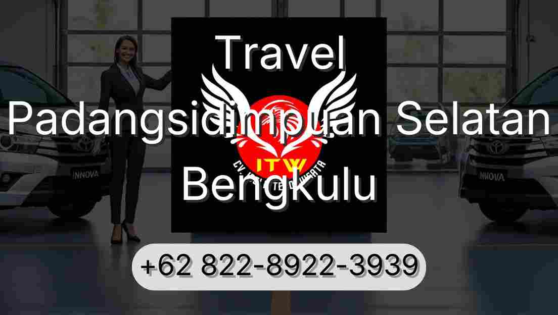 Travel Padangsidimpuan Selatan Bengkulu