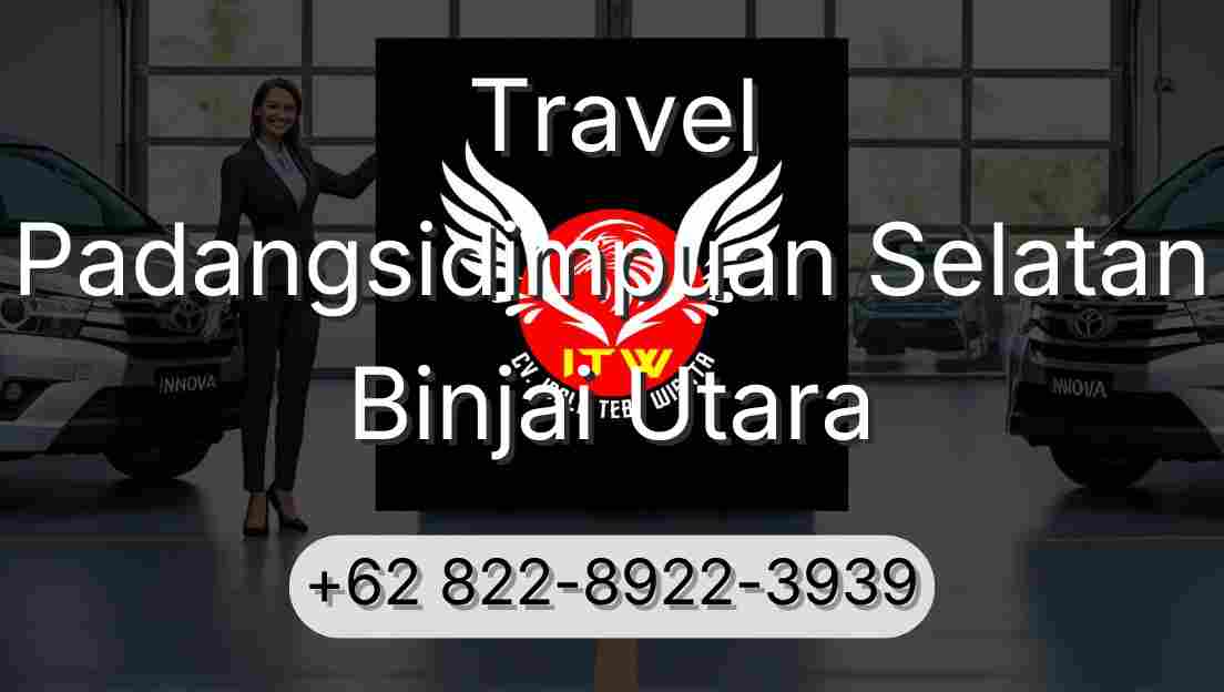 Travel Padangsidimpuan Selatan Binjai Utara