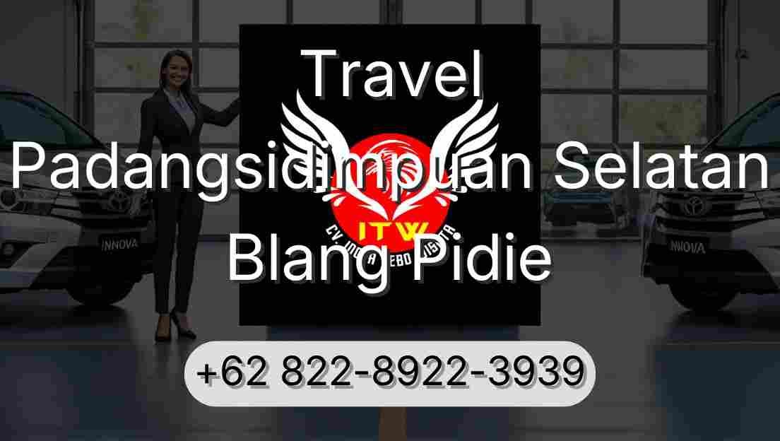 Travel Padangsidimpuan Selatan Blang Pidie