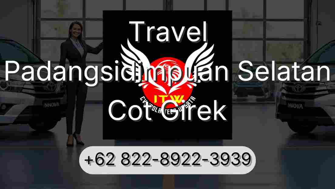 Travel Padangsidimpuan Selatan Cot Girek