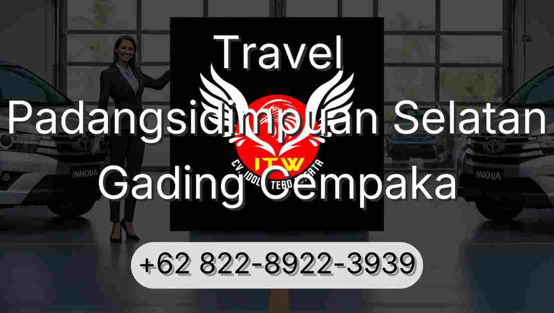 Travel Padangsidimpuan Selatan Gading Cempaka