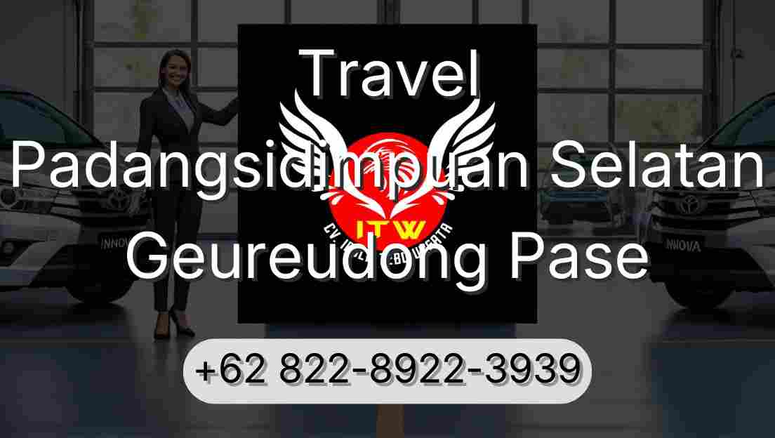 Travel Padangsidimpuan Selatan Geureudong Pase
