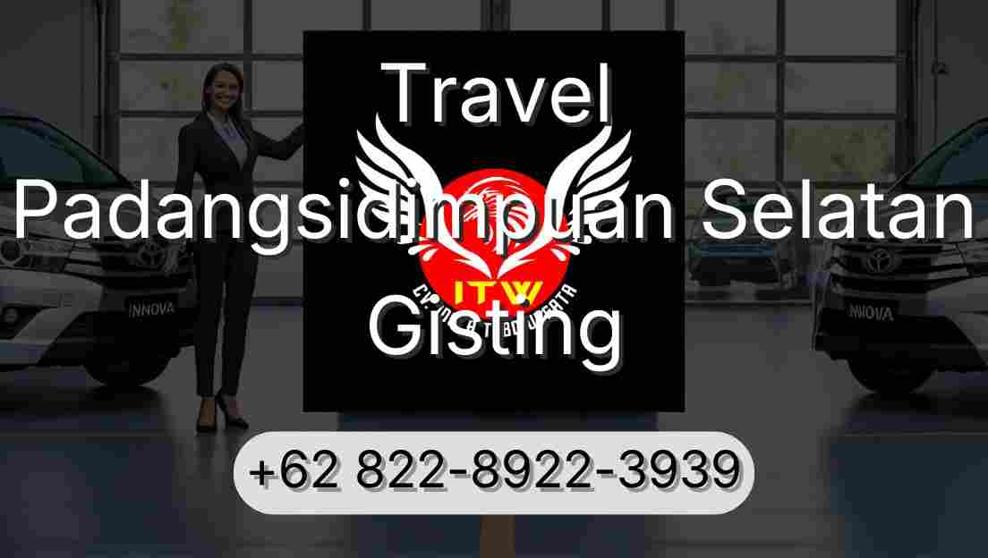 Travel Padangsidimpuan Selatan Gisting