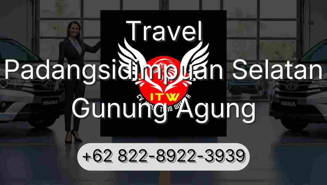 Travel Padangsidimpuan Selatan Gunung Agung