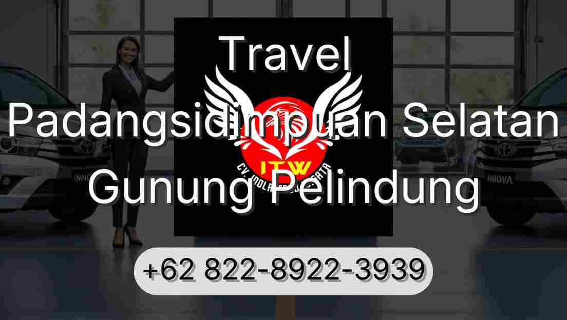 Travel Padangsidimpuan Selatan Gunung Pelindung