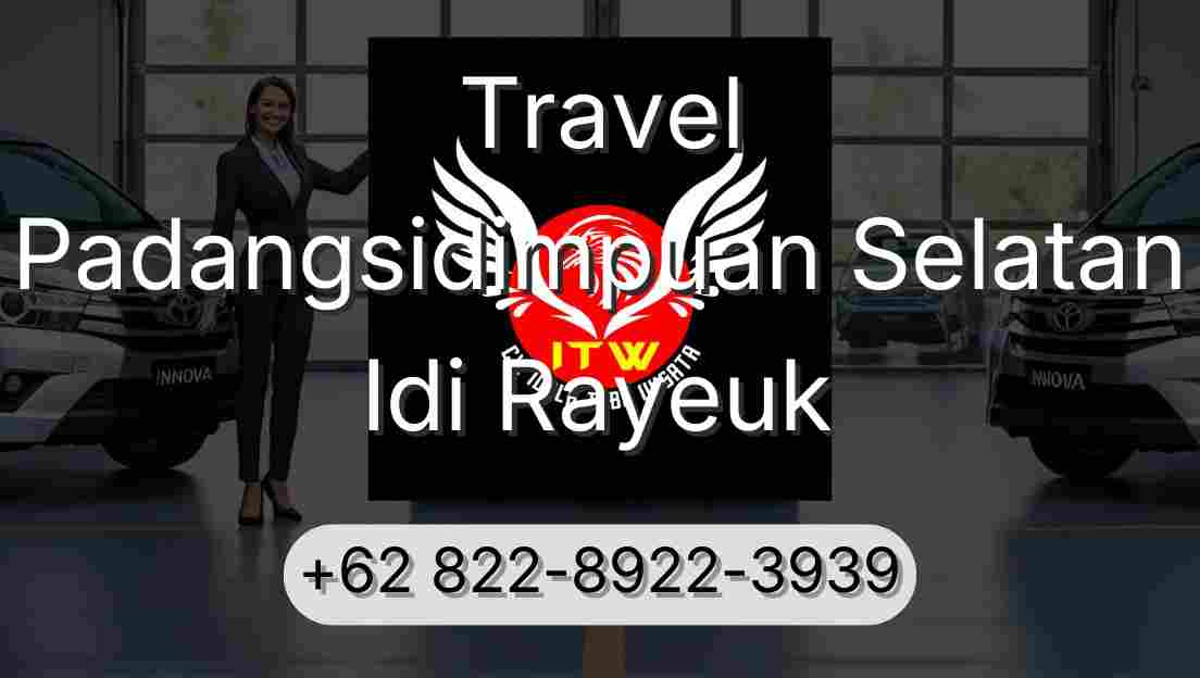 Travel Padangsidimpuan Selatan Idi Rayeuk