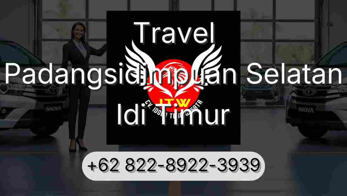 Travel Padangsidimpuan Selatan Idi Timur