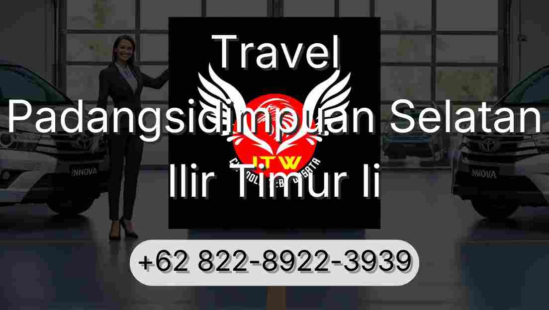 Travel Padangsidimpuan Selatan Ilir Timur Ii