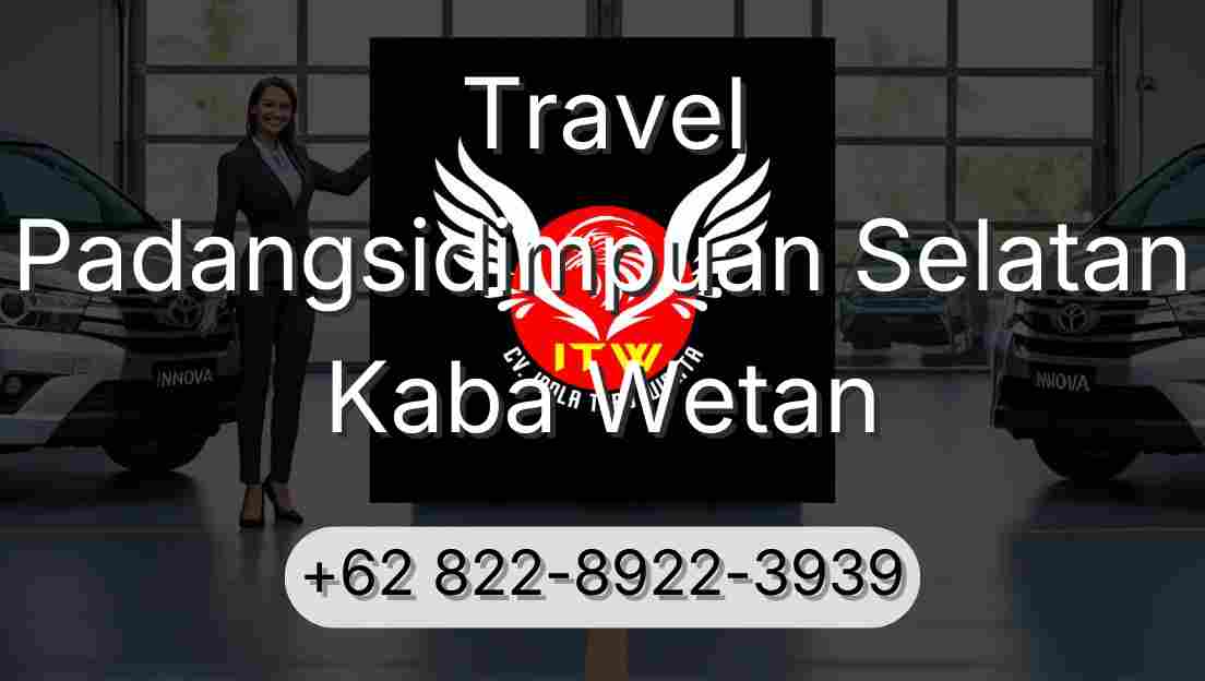 Travel Padangsidimpuan Selatan Kaba Wetan