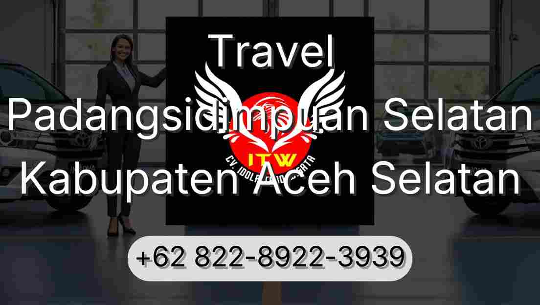 Travel Padangsidimpuan Selatan Kabupaten Aceh Selatan