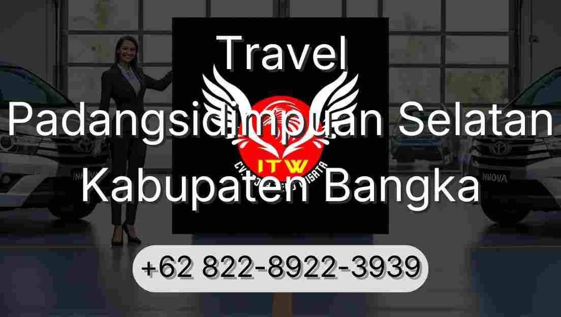 Travel Padangsidimpuan Selatan Kabupaten Bangka