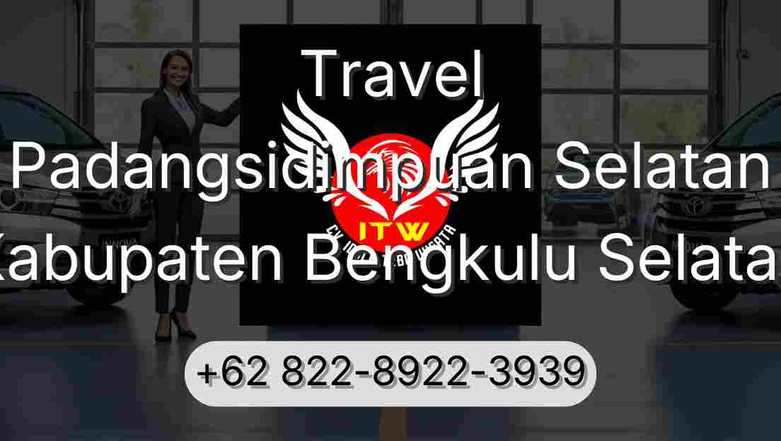 Travel Padangsidimpuan Selatan Kabupaten Bengkulu Selatan