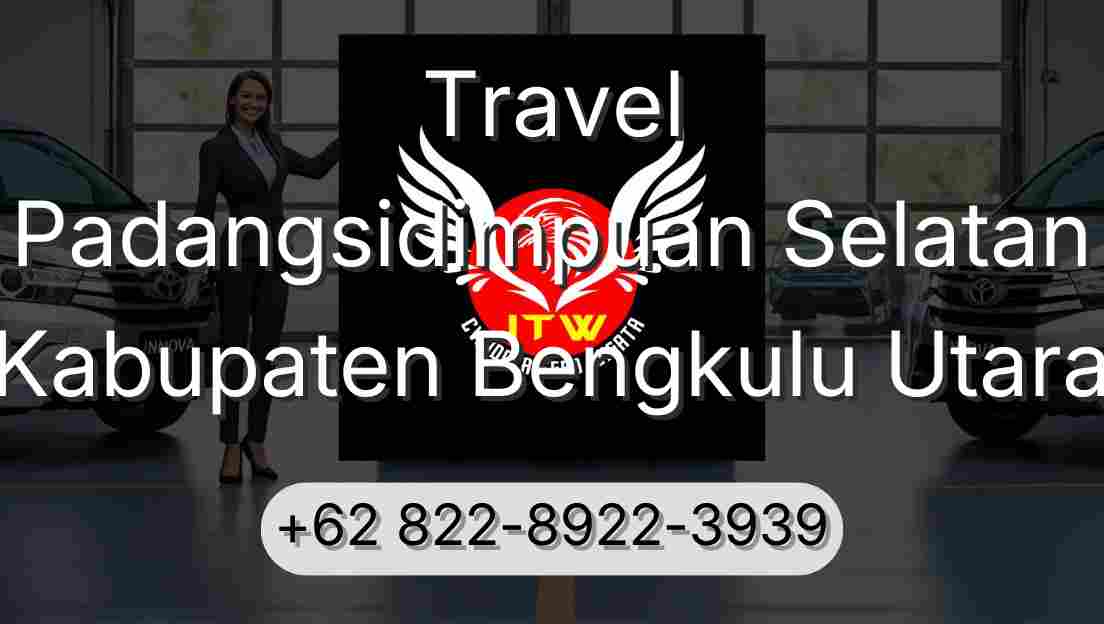 Travel Padangsidimpuan Selatan Kabupaten Bengkulu Utara