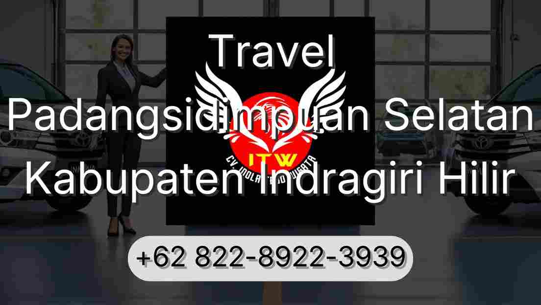 Travel Padangsidimpuan Selatan Kabupaten Indragiri Hilir
