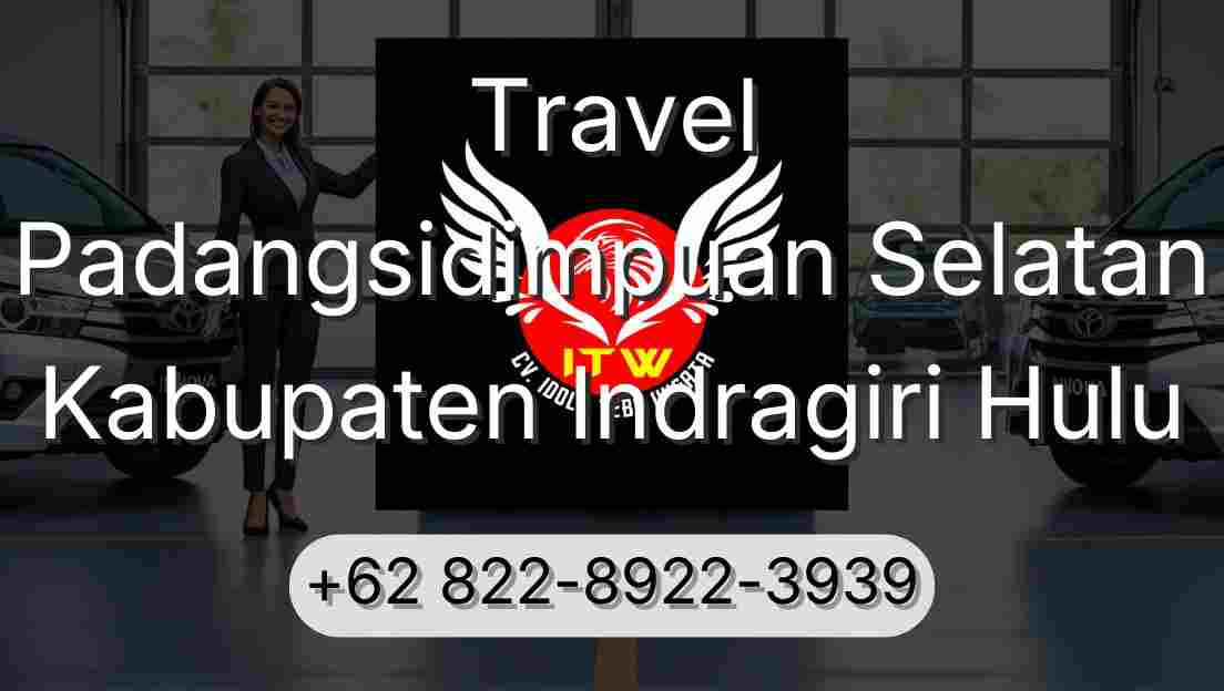 Travel Padangsidimpuan Selatan Kabupaten Indragiri Hulu