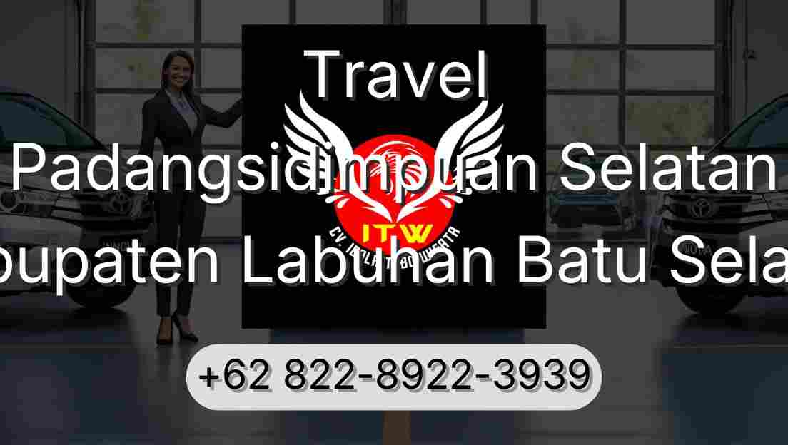 Travel Padangsidimpuan Selatan Kabupaten Labuhan Batu Selatan