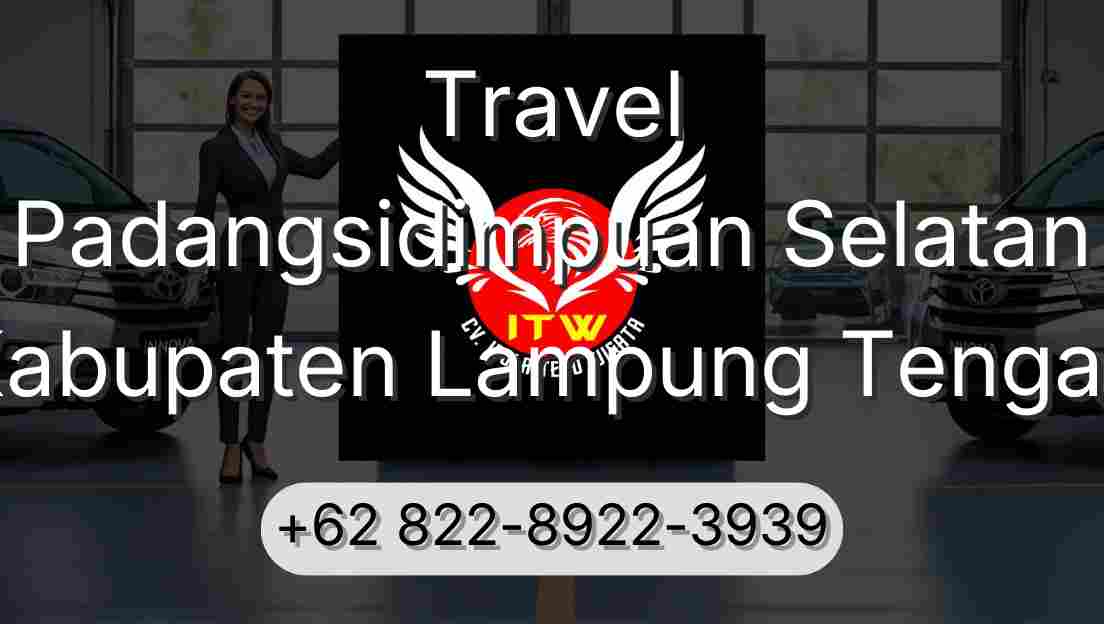 Travel Padangsidimpuan Selatan Kabupaten Lampung Tengah